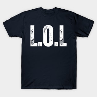 L.O.L - laugh out loud T-Shirt